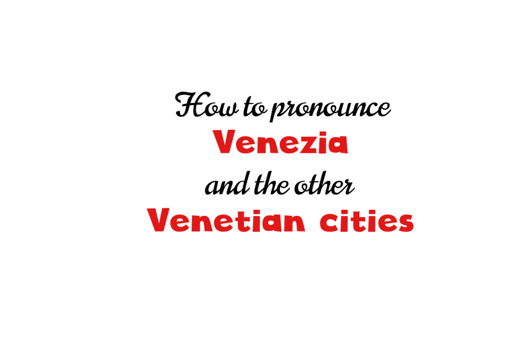 How to pronounce Venezia