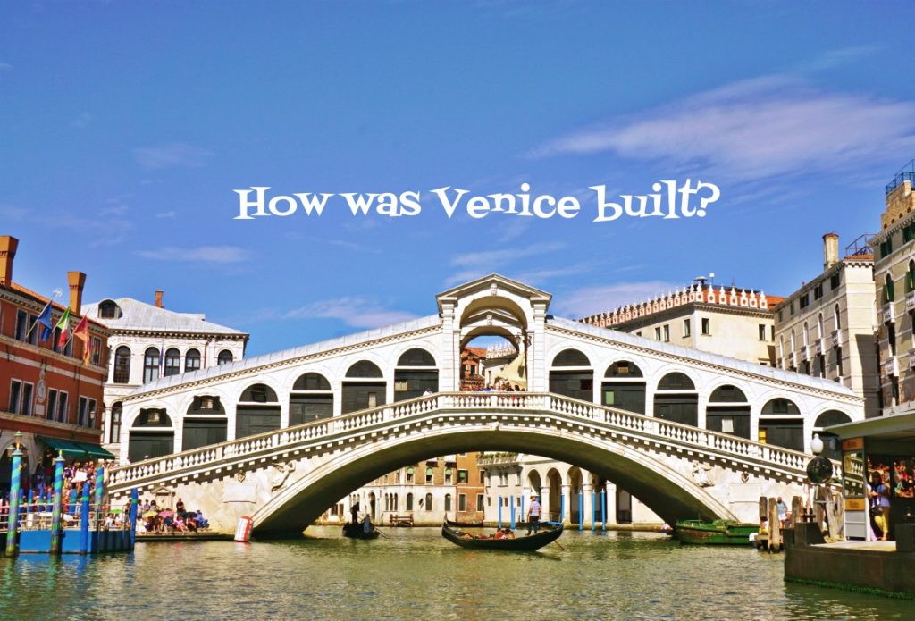 How was Venice built?