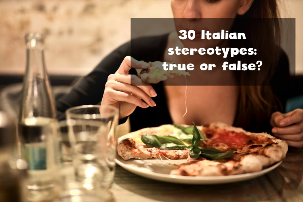 Italian stereotypes: true or false?